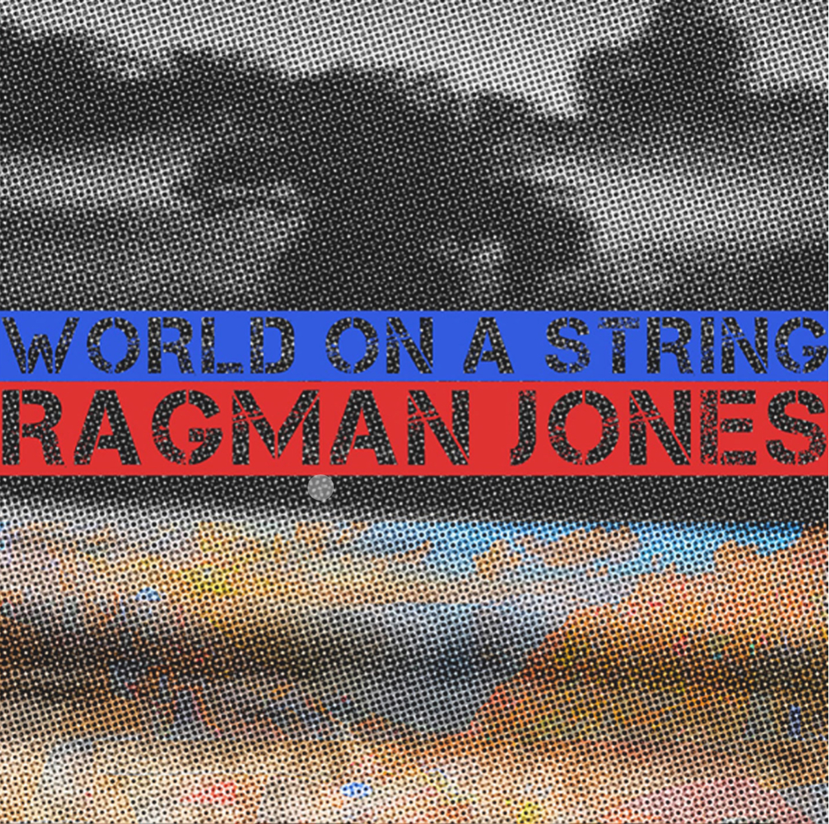 Ragman Jones, World on a String Album artwork, music and design, Nicolas C James